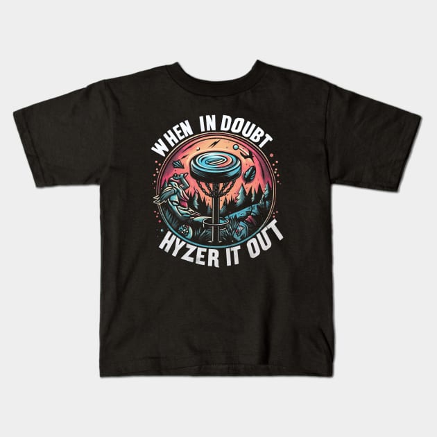 "When in Doubt, Hyzer It Out" Disc Golf Kids T-Shirt by SimpliPrinter